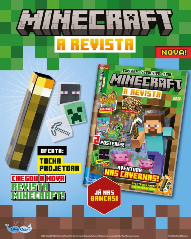 Chegou às bancas a nova edição da Minecraft: A Revista! Se queres dominar o jogo e levar a tua experiência para o próximo nível, esta edição é obrigatória.

O que vais encontrar nesta edição:
🗺️ Explora: Descobre biomas coloridos e cheios de segredos.
💡 Cria: Aprende a construir as melhores luzes para proteger a tua base.
🧗‍♂️ Aventura: Prepara-te para uma viagem épica nas cavernas com os axolotes mais fofos do jogo!
🖼️ 2 PÓSTERES EXCLUSIVOS para decorares o teu quarto!

Esta edição traz uma oferta utilíssima: uma Tocha Projetora! 
JÁ NAS BANCAS! Corre antes que os creepers a levem primeiro! Eh! Eh!💥